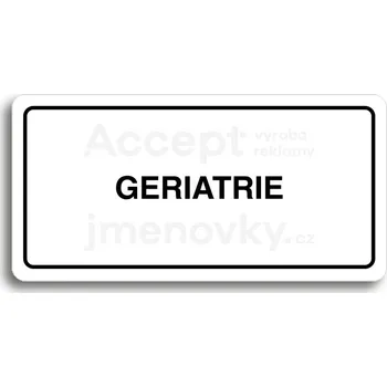 Informační tabulka Bílý piktogram "GERIATRIE" s černým textem a rámečkem&nbsp;-