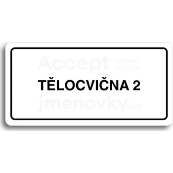 Informační tabulka Bílý piktogram "TĚLOCVIČNA 2" s černým textem a rámečkem -