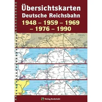Übersichtskarten der DEUTSCHEN REICHSBAHN 1948 - 1959 - 1969 - 1976 - 1990 - Rockstuhl, Harald