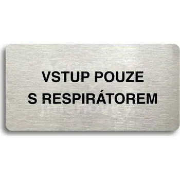 Informační tabulka Stříbrný piktogram "VSTUP POUZE S RESPIRÁTOREM" s černým&nbsp;textem bez rámečku -