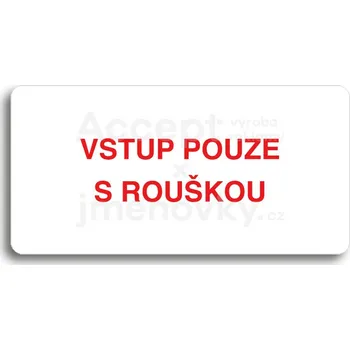 Informační tabulka Bílý piktogram "VSTUP POUZE S ROUŠKOU" s červeným textem bez rámečku&nbsp;-