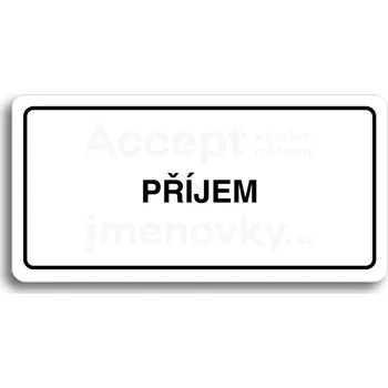 Informační tabulka Bílý piktogram "PŘÍJEM" s černým textem a rámečkem&nbsp;-