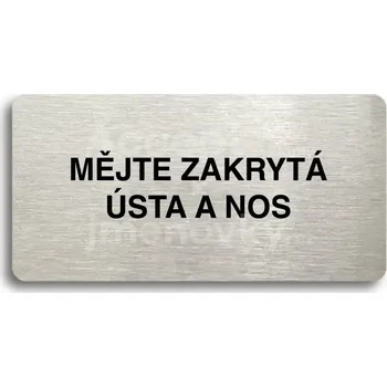 Informační tabulka Stříbrný piktogram "MĚJTE ZAKRYTÁ ÚSTA A NOS" s černým&nbsp;textem bez rámečku -