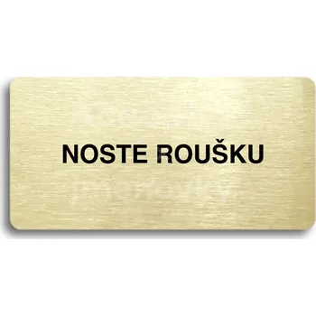 Informační tabulka Zlatý piktogram "NOSTE ROUŠKU" s černým&nbsp;textem bez rámečku&nbsp;-