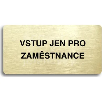 Informační tabulka Zlatý piktogram "VSTUP JEN PRO ZAMĚSTNANCE" s černým&nbsp;textem bez rámečku&nbsp;-