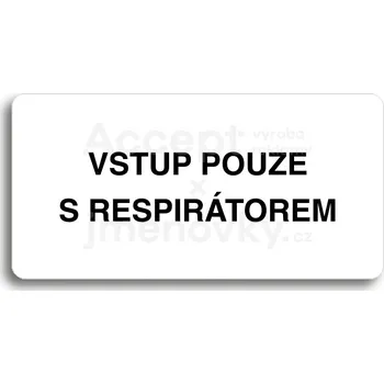 Informační tabulka Bílý piktogram "VSTUP POUZE S RESPIRÁTOREM" s černým textem bez rámečku&nbsp;-