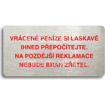 Značení Stříbrný&nbsp;piktogram "VRÁCENE PENÍZE SI LASKAVĚ PŘEPOČÍTEJTE NA POZDĚJŠÍ REKLAMACE NEBUDE BRÁN ZŘETEL" s červeným textem bez rámečku&nbsp;-