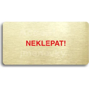 Informační tabulka Zlatý piktogram "NEKLEPAT" s červeným textem bez rámečku -