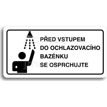 Informační tabulka Bílý piktogram "PŘED VSTUPEM DO OCHLAZOVACÍHO BAZÉNKU SE OSPRCHUJTE" s černým textem a rámečkem&nbsp;-