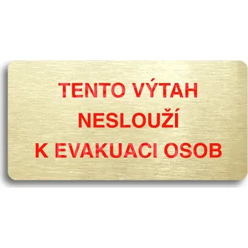 Informační tabulka Zlatý&nbsp;piktogram "TENTO VÝTAH NESLOUŽÍ K EVAKUACI OSOB" s červeným textem bez rámečku&nbsp;-