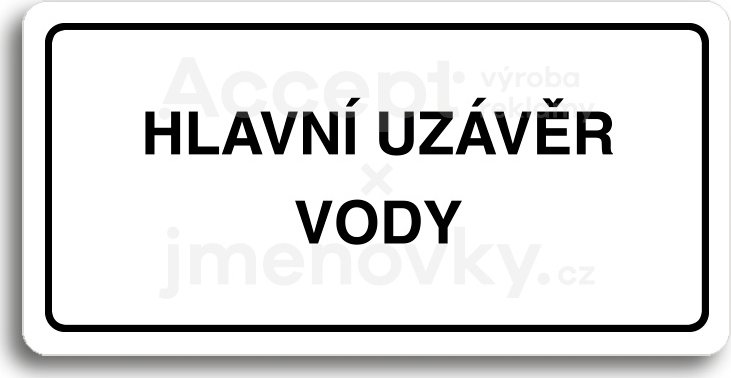 Bílý piktogram "HLAVNÍ UZÁVĚR VODY" s černým textem a rámečkem -