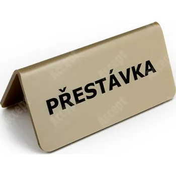Jmenovka na stůl Akrylátový stojánek "PŘESTÁVKA" (115x60mm) - zlatý stojánek
