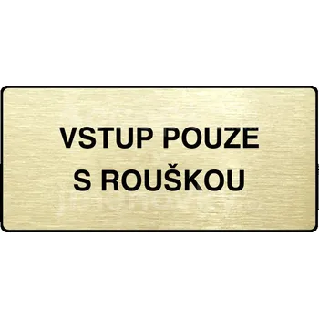 Informační tabulka Zlatý piktogram "VSTUP POUZE S ROUŠKOU" s černým&nbsp;textem a rámečkem&nbsp;-