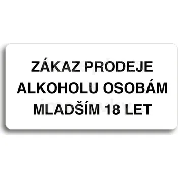 Informační tabulka Bílý piktogram "ZÁKAZ PRODEJE ALKOHOLU OSOBÁM MLADŠÍM 18 LET" s černým textem bez rámečku&nbsp;-