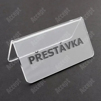 Jmenovka na stůl Akrylátový stojánek "PŘESTÁVKA" (115x60mm) - čirý stojánek