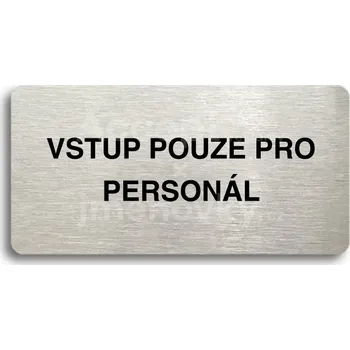 Informační tabulka Stříbrný piktogram "VSTUP POUZE PRO PERSONÁL" s černým&nbsp;textem bez rámečku -