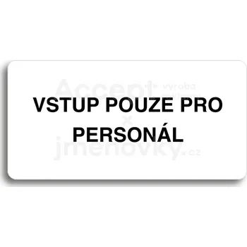 Informační tabulka Bílý piktogram "VSTUP POUZE PRO PERSONÁL" s černým textem bez rámečku -
