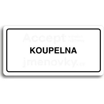 Informační tabulka Bílý piktogram "KOUPELNA" s černým textem a rámečkem&nbsp;-