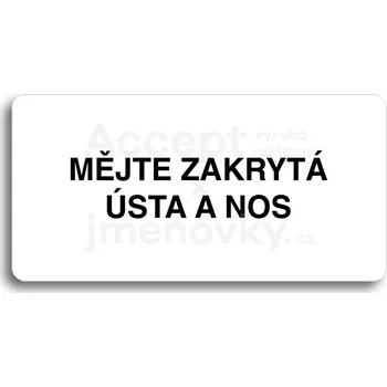 Značení Bílý piktogram "MĚJTE ZAKRYTÁ ÚSTA A NOS" s černým textem bez rámečku&nbsp;-