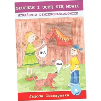 Umění Słucham i uczę się. Wyrażenia dźwiękonaśladowcze Jagoda Cieszyńska