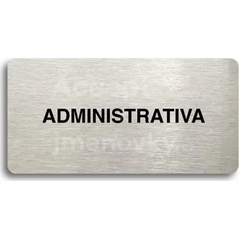 Informační tabulka Stříbrný piktogram "ADMINISTRATIVA" s černým textem bez rámečku -