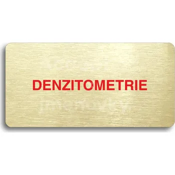 Informační tabulka Zlatý&nbsp;piktogram "DENZITOMETRIE" s červeným textem bez rámečku&nbsp;-