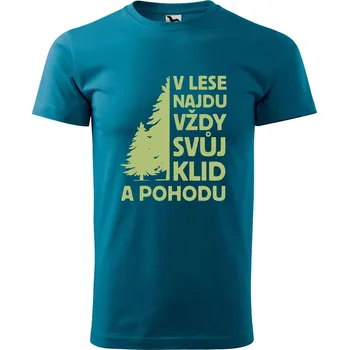 Pánská móda DOBRÝ TRIKO Pánské tričko s potiskem V lese najdu Velikost: XS, Barva: Petrolejová