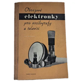 Obrazové elektronky pro osciografy a televisi - ANTIKVARIÁT (Ilja Miškovský)