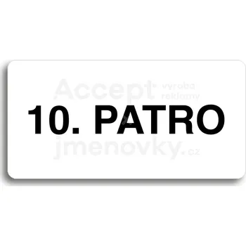 Informační tabulka Bílý piktogram "10. PATRO" s černým textem bez rámečku&nbsp;-