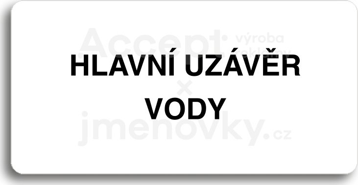 Bílý piktogram "HLAVNÍ UZÁVĚR VODY" s černým textem bez rámečku -