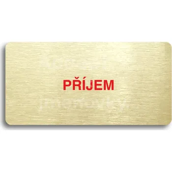 Informační tabulka Zlatý&nbsp;piktogram "PŘÍJEM" s červeným textem bez rámečku&nbsp;-