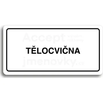 Informační tabulka Bílý piktogram "TĚLOCVIČNA" s černým textem a rámečkem&nbsp;-