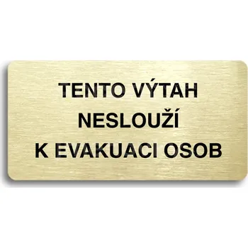 Informační tabulka Zlatý piktogram "TENTO VÝTAH NESLOUŽÍ K EVAKUACI OSOB" s černým textem bez rámečku -