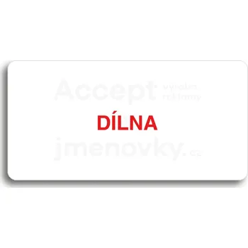 Informační tabulka Bílý piktogram "DÍLNA" s červeným textem bez rámečku&nbsp;-