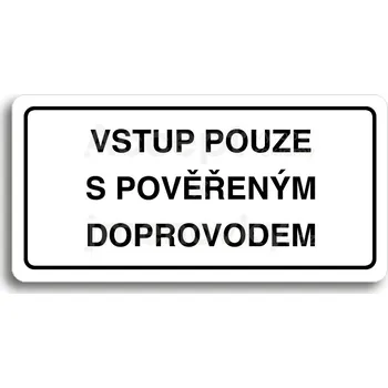 Značení Bílý piktogram "VSTUP POUZE S POVĚŘENÝM DOPROVODEM" s černým textem a rámečkem&nbsp;-