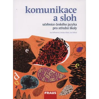 Český jazyk Český jazyk pro SŠ: Komunikace a sloh - Jana Hoffmannová a kol.(2012, brožovaná)