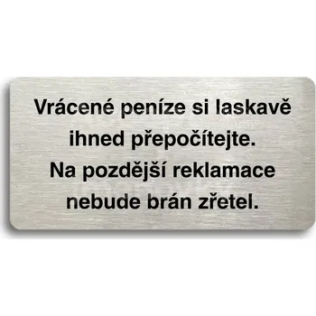 Značení Stříbrný piktogram "VRÁCENÉ PENÍZE SI LASKAVĚ IHNED PŘEPOČÍTEJTE" s černým&nbsp;textem bez rámečku -