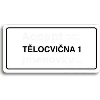 Značení Bílý piktogram "TĚLOCVIČNA 1" s černým textem a rámečkem -