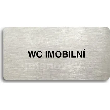 Informační tabulka Stříbrný piktogram "WC IMOBILNÍ" s černým&nbsp;textem bez rámečku -