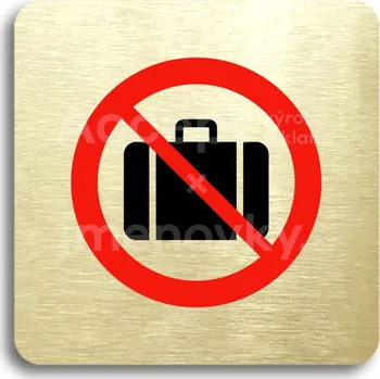Značení Zlatý&nbsp;piktogram "zákaz vstupu se zavazadlem" s červeným textem bez rámečku&nbsp;-
