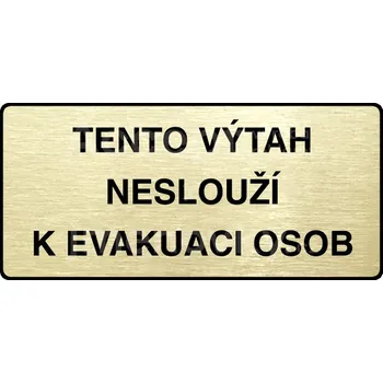Značení Zlatý piktogram "TENTO VÝTAH NESLOUŽÍ K EVAKUACI OSOB" s černým textem a rámečkem -