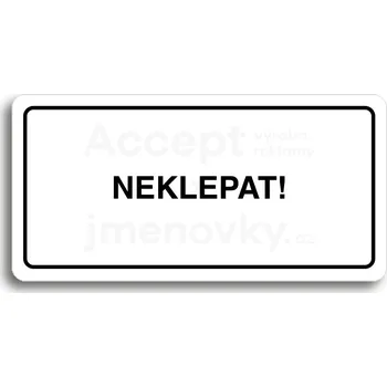 Informační tabulka Bílý piktogram "NEKLEPAT" s černým textem a rámečkem&nbsp;-