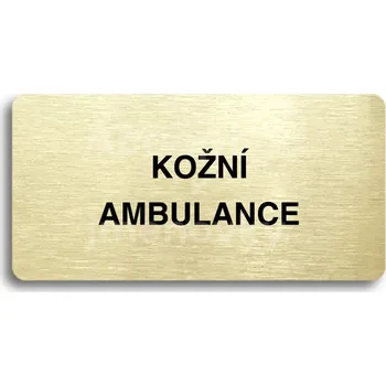 Informační tabulka Zlatý piktogram "KOŽNÍ AMBULANCE" s černým textem bez rámečku -