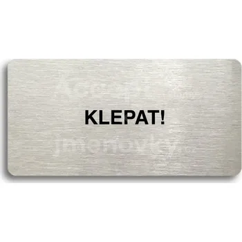 Informační tabulka Stříbrný piktogram "KLEPAT!" s černým textem bez rámečku -
