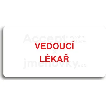 Informační tabulka Bílý piktogram "VEDOUCÍ LÉKAŘ" s červeným textem bez rámečku -