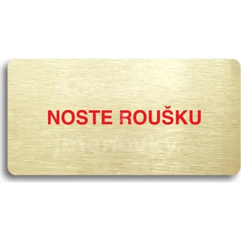 Informační tabulka Zlatý&nbsp;piktogram "NOSTE ROUŠKU" s červeným textem bez rámečku&nbsp;-