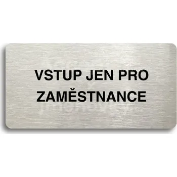 Informační tabulka Stříbrný piktogram "VSTUP JEN PRO ZAMĚSTNANCE" s černým textem bez rámečku -