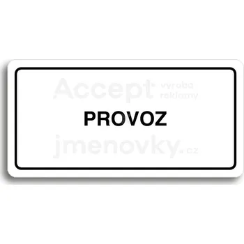 Informační tabulka Bílý piktogram "PROVOZ" s černým textem a rámečkem&nbsp;-