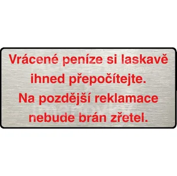 Informační tabulka Stříbrný&nbsp;piktogram "VRÁCENÉ PENÍZE SI LASKAVĚ IHNED PŘEPOČÍTEJTE" s červeným textem a rámečkem&nbsp;-