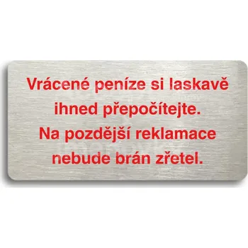 Informační tabulka Stříbrný piktogram "VRÁCENÉ PENÍZE SI LASKAVĚ IHNED PŘEPOČÍTEJTE" s červeným textem bez rámečku -